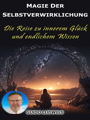 cover image of Magie der Selbstverwirklichung--Die Reise zu innerem Glück und unendlichem Wissen